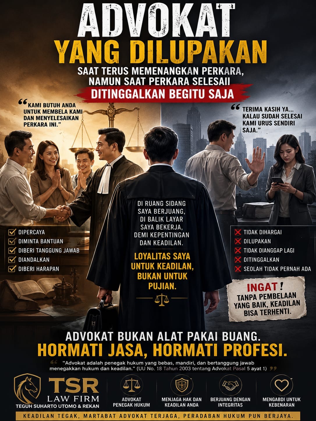 Advokat Bukan Alat Pakai Buang: Ketika Klien Melupakan Jasa Setelah Selamat dari Perkara Oleh : Dr Teguh Suharto Utomo,S.Psi,SH,MH,MM,CTT.